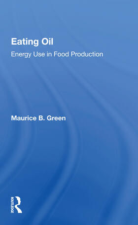 Green | Eating Oil: Energy Use In Food Production | Buch | 978-0-367-16764-6 | sack.de