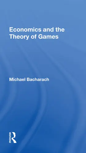 Bacharach |  Economics and the Theory of Games | Buch |  Sack Fachmedien