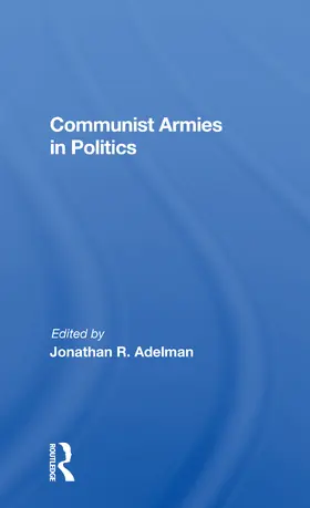 Adelman |  Communist Armies In Politics | Buch |  Sack Fachmedien