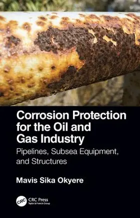 Okyere |  Corrosion Protection for the Oil and Gas Industry | Buch |  Sack Fachmedien