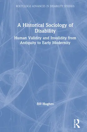 Hughes |  A Historical Sociology of Disability | Buch |  Sack Fachmedien