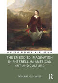 Holochwost |  The Embodied Imagination in Antebellum American Art and Culture | Buch |  Sack Fachmedien
