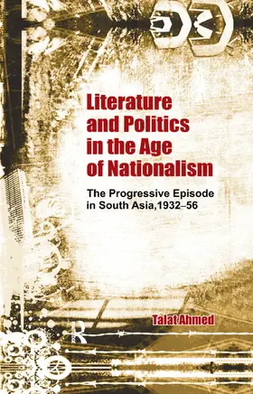 Ahmed | Literature and Politics in the Age of Nationalism | Buch | 978-0-367-17631-0 | sack.de