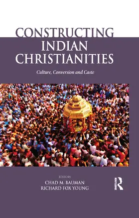 Bauman / Young | Constructing Indian Christianities | Buch | 978-0-367-17671-6 | www.sack.de