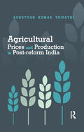 Tripathi |  Agricultural Prices and Production in Post-Reform India | Buch |  Sack Fachmedien