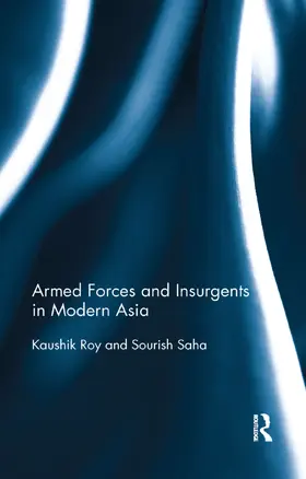 Roy / Saha | Armed Forces and Insurgents in Modern Asia | Buch | 978-0-367-17706-5 | www.sack.de