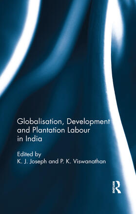 Joseph / Viswanathan | Globalisation, Development and Plantation Labour in India | Buch | 978-0-367-17717-1 | sack.de