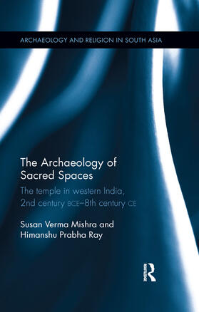 Verma Mishra / Ray | The Archaeology of Sacred Spaces | Buch | 978-0-367-17730-0 | sack.de