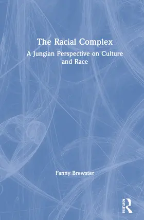 Brewster | The Racial Complex: A Jungian Perspective on Culture and Race | Buch | 978-0-367-17767-6 | sack.de