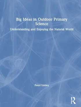 Loxley |  Big Ideas in Outdoor Primary Science | Buch |  Sack Fachmedien
