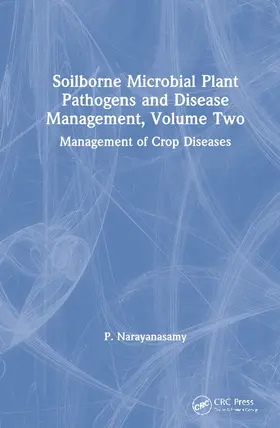 Narayanasamy | Soilborne Microbial Plant Pathogens and Disease Management, Volume Two | Buch | 978-0-367-17876-5 | www.sack.de