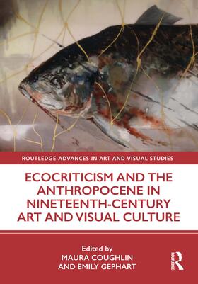 Coughlin / Gephart | Ecocriticism and the Anthropocene in Nineteenth-Century Art and Visual Culture | Buch | 978-0-367-18028-7 | sack.de