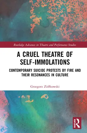 Ziólkowski |  A Cruel Theatre of Self-Immolations | Buch |  Sack Fachmedien