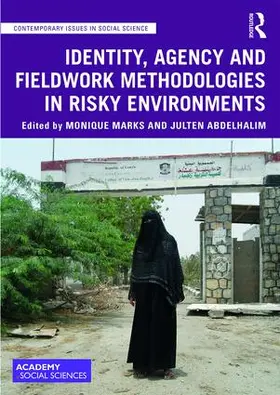 Marks / Abdelhalim |  Identity, Agency and Fieldwork Methodologies in Risky Environments | Buch |  Sack Fachmedien