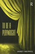Neipris |  To Be A Playwright | Buch |  Sack Fachmedien