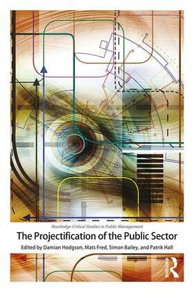 Hodgson / Fred / Hall |  The Projectification of the Public Sector | Buch |  Sack Fachmedien