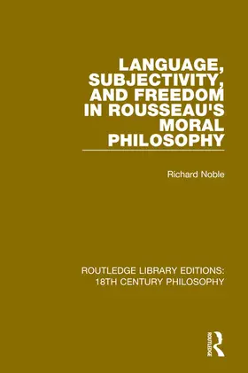 Noble |  Language, Subjectivity, and Freedom in Rousseau's Moral Philosophy | Buch |  Sack Fachmedien