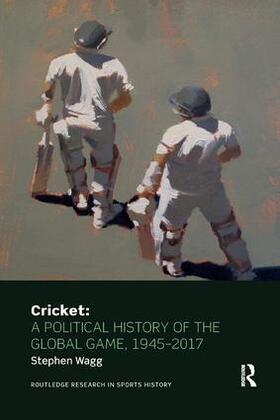 Wagg |  Cricket: A Political History of the Global Game, 1945-2017 | Buch |  Sack Fachmedien