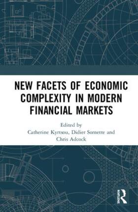 Kyrtsou / Sornette / Adcock | New Facets of Economic Complexity in Modern Financial Markets | Buch | 978-0-367-18829-0 | sack.de