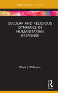 Wilkinson |  Secular and Religious Dynamics in Humanitarian Response | Buch |  Sack Fachmedien
