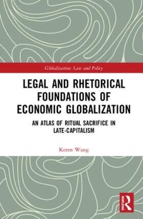 Wang | Legal and Rhetorical Foundations of Economic Globalization | Buch | 978-0-367-18840-5 | sack.de