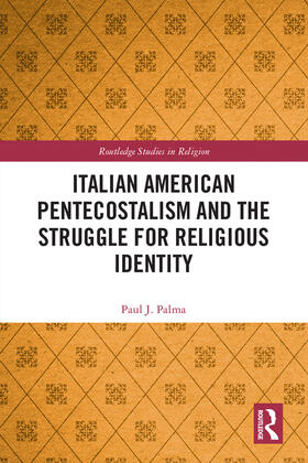 Palma | Italian American Pentecostalism and the Struggle for Religious Identity | Buch | 978-0-367-18919-8 | sack.de