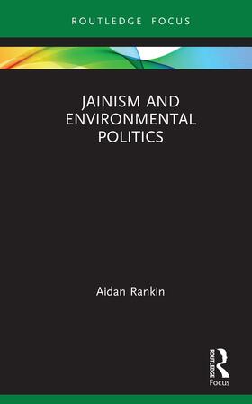 Rankin | Jainism and Environmental Politics | Buch | 978-0-367-18976-1 | sack.de