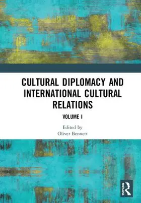 Bennett | Cultural Diplomacy and International Cultural Relations: Volume I | Buch | 978-0-367-18998-3 | www.sack.de