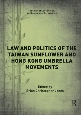 Jones |  Law and Politics of the Taiwan Sunflower and Hong Kong Umbrella Movements | Buch |  Sack Fachmedien