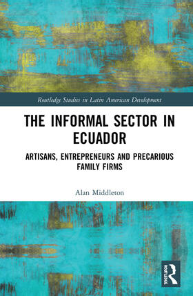 Middleton | The Informal Sector in Ecuador | Buch | 978-0-367-19210-5 | sack.de