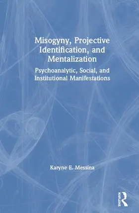 Messina |  Misogyny, Projective Identification, and Mentalization | Buch |  Sack Fachmedien