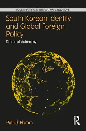 Flamm |  South Korean Identity and Global Foreign Policy | Buch |  Sack Fachmedien