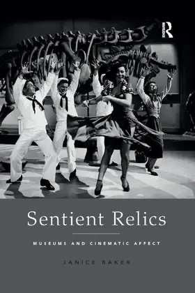 Baker | Sentient Relics: Museums and Cinematic Affect | Buch | 978-0-367-19306-5 | www.sack.de