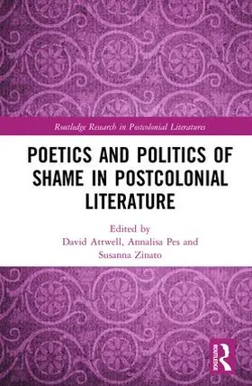 Attwell / Pes / Zinato |  Poetics and Politics of Shame in Postcolonial Literature | Buch |  Sack Fachmedien