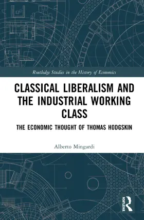 Mingardi |  Classical Liberalism and the Industrial Working Class | Buch |  Sack Fachmedien