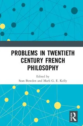 Bowden / Kelly |  Problems in Twentieth Century French Philosophy | Buch |  Sack Fachmedien