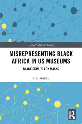 Mullins |  Misrepresenting Black Africa in U.S. Museums | Buch |  Sack Fachmedien