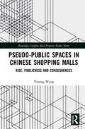 Wang |  Pseudo-Public Spaces in Chinese Shopping Malls | Buch |  Sack Fachmedien