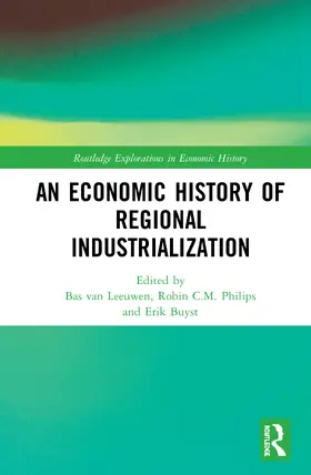 van Leeuwen / Philips / Buyst |  An Economic History of Regional Industrialization | Buch |  Sack Fachmedien