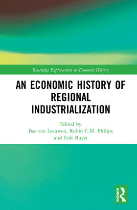 van Leeuwen / Philips / Buyst | An Economic History of Regional Industrialization | Buch | 978-0-367-19752-0 | sack.de