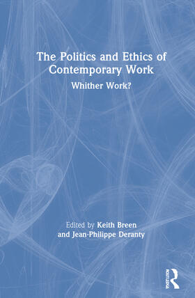 Breen / Deranty |  The Politics and Ethics of Contemporary Work | Buch |  Sack Fachmedien