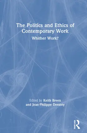 Breen / Deranty |  The Politics and Ethics of Contemporary Work | Buch |  Sack Fachmedien