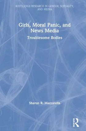 Mazzarella |  Girls, Moral Panic and News Media | Buch |  Sack Fachmedien