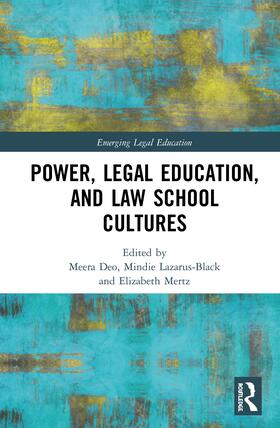 Deo / Lazarus-Black / Mertz | Power, Legal Education, and Law School Cultures | Buch | sack.de