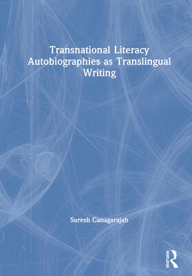 Canagarajah | Transnational Literacy Autobiographies as Translingual Writing | Buch | 978-0-367-20182-1 | sack.de