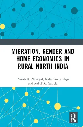 K. Nauriyal / Singh Negi / K. Gairola |  Migration, Gender and Home Economics in Rural North India | Buch |  Sack Fachmedien