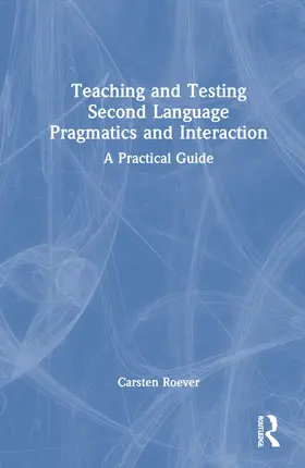 Roever |  Teaching and Testing Second Language Pragmatics and Interaction | Buch |  Sack Fachmedien