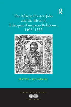 Salvadore |  The African Prester John and the Birth of Ethiopian-European Relations, 1402-1555 | Buch |  Sack Fachmedien