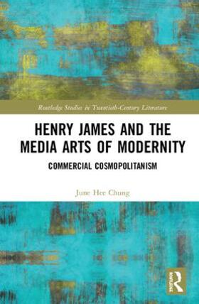 Chung |  Henry James and the Media Arts of Modernity | Buch |  Sack Fachmedien