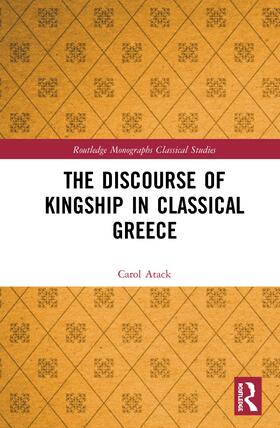 Atack | The Discourse of Kingship in Classical Greece | Buch | 978-0-367-20530-0 | sack.de